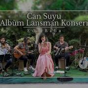 Eda Baba Can Suyu Albüm Lansman Konseri