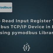 How To Read Input Register Values Of Modbus TCP IP Device In Python Using Pymodbus Library IoT