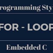 Embedded C Programming Style Tutorial 9 For Loop