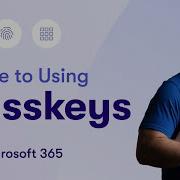 Step By Step Guide To Using Passkeys In Microsoft 365