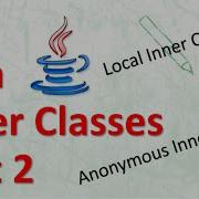 Inner Class Java Tutorial Part 2 Creating Inner Classes Local And Anonymous With Example