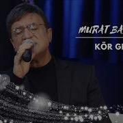 Murat Balaban Kör Gece Muratbalaban Körgece