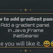 Add Gradient Color Panel In Java JFrame Netbeans