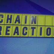 CHAIN REACTION Theme Song