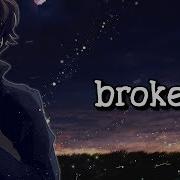 Nightcore Broken Lyrics