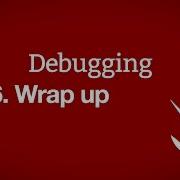 Wrap Up Debugging Part 6