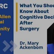 What To Know About Cognitive Decline After Surgery Dr Mary Ackenbom