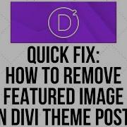 Quick Fix How To Remove Featured Image On Divi Theme Posts