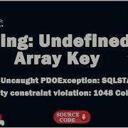 Warning Undefined Array Key Fatal Error Uncaught PDOException SQLSTATE 23000 Integrity