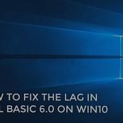 How To Fix The Lag In Visual Basic 6 0 Windows 10