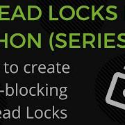 Non Blocking Thread Locks In Python Part 2