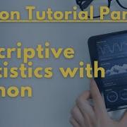 Python Tutorial Part 4 Descriptive Statistics With Python