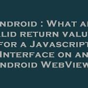 Android What Are Valid Return Values For A Javascript Interface On An Android WebView