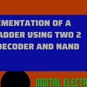 Implementation Of Full Adder Using Two 2 To 4 Decoders And Nand Gate