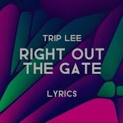 Trip Lee Right Out The Gate Lyrics