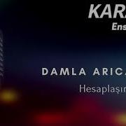 Karaoke Damla Arıcan Hesaplaşırız Artık