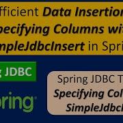 Efficient Data Insertion Specifying Columns With SimpleJdbcInsert In Spring Spring JDBC Tutorial