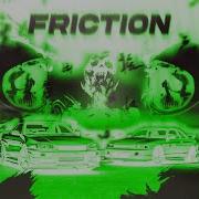 FRICTION