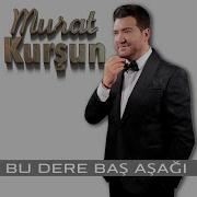 Murat Kurşun Bu Dere Baş Aşağı