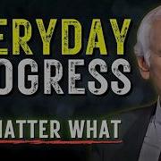 How To Make Progress Every Day No Matter What Jim Rohn Motivation