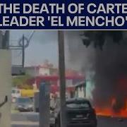 Violence In Mexico Continues A Day After El Mencho S Death