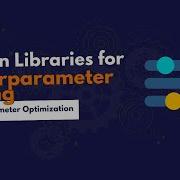Python Libraries For Hyperparameter Tuning Hyperparameter Optimization