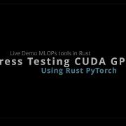 Rust System Tool For GPU Stress Testing With PyTorch