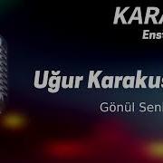 Karaoke Uğur Karakuş Gönül Senin Elinden