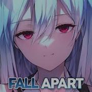 Nightcore Fall Apart Lyrics