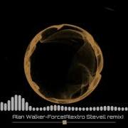 Alan Walker Force Alextro Stevell Remix