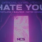 Poylow BAUWZ Hate You Feat Nito Onna OFFICIAL LYRIC VIDEO
