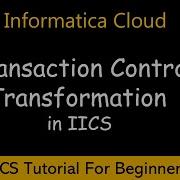 How To Use Transaction Control Transformation In Informatica IDMC IICS Tutorial For Beginners