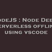 NodeJS Node Debug Serverless Offline Using Vscode