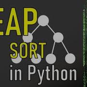 Heaps And Heap Sort In Python Tutorial