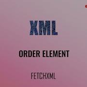 FetchXml Order Element