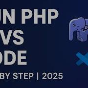 Run PHP Using Visual Studio Code VS Code PHP 2025