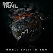 Empty Trail World Split In Two 2022 New Song