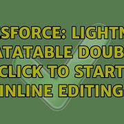 Salesforce Lightning Datatable Double Click To Start Inline Editing