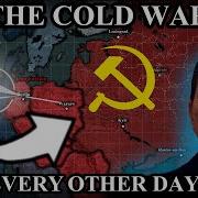 The FULL Timeline Of The Cold War Every Other Day 1946 1991