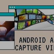 Android Framework Android App To Capture A Video Using Intent API