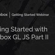 Getting Started Mapbox GL JS Part II