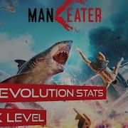 Maneater All Evolution Stats Max Level