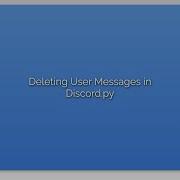 Deleting User Messages In Discord Py