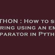PYTHON How To Split A String Using An Empty Separator In Python