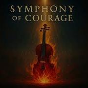 Symphony Of Courage Epic Motivational Orchestral Music Powerful Violin Choir Inspiration