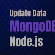 How To Update A Specific Value In MongoDB Using Node Js Update MongoDB Data With Node Js