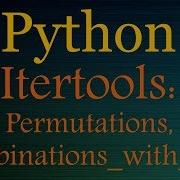 Python Tutorials Itertools Playlist Permutations Combinations
