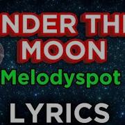 UNDER THE MOON MELODYSPOT EMOTIONAL LOVE SONG BALLAD 2025 VIDEO LYRICS