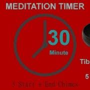 30 Minute Meditation Timer With Tibetan Bowl Every 5 Minutes Plus 3 Chimes At Start End