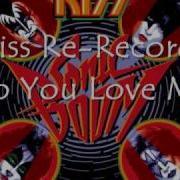 Kiss Re Record Do You Love Me